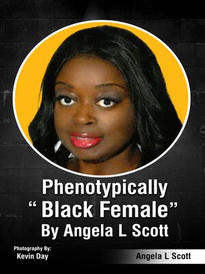 cover image of Phenotypically Black Female by Angela L. Scott